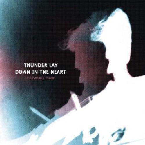 Christopher Tignor- Thunder Lay Down in the Heart
