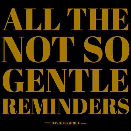 David Ramirez- All The Not So Gentle Reminders