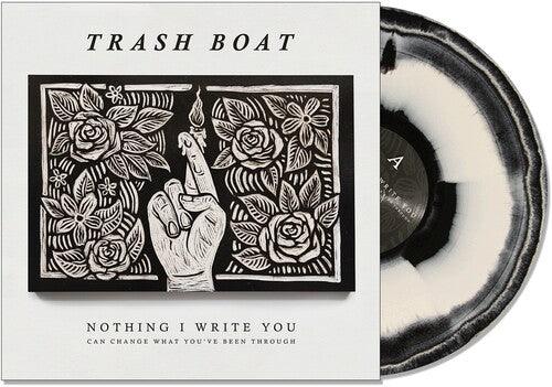 Trash Boat- Nothing I Write You Can Change What You'Ve Been Through
