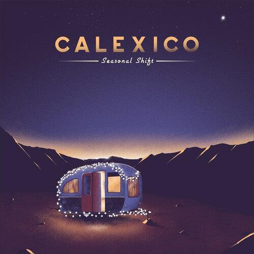 Calexico- Seasonal Shift