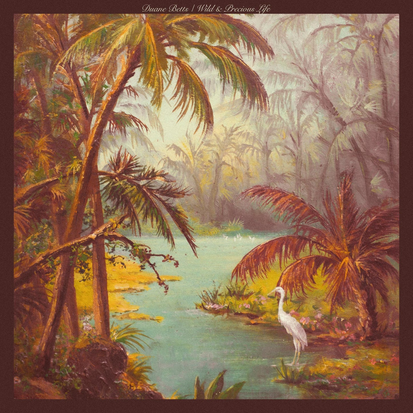 Duane Betts- Wild & Precious Life