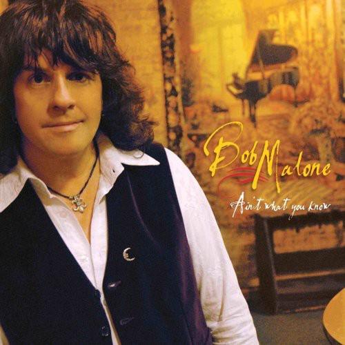 Bob Malone- Ain't What You Know