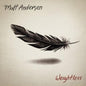 Matt Andersen- Weightless