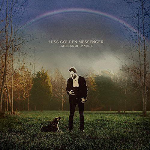Hiss Golden Messenger- Hiss Golden Messenger : Lateness of Dancers