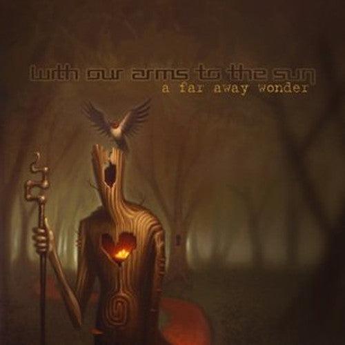 With Our Arms To the Sun- A Far Away Wonder