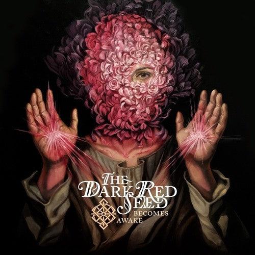 Dark Red Seed- Becomes Awake