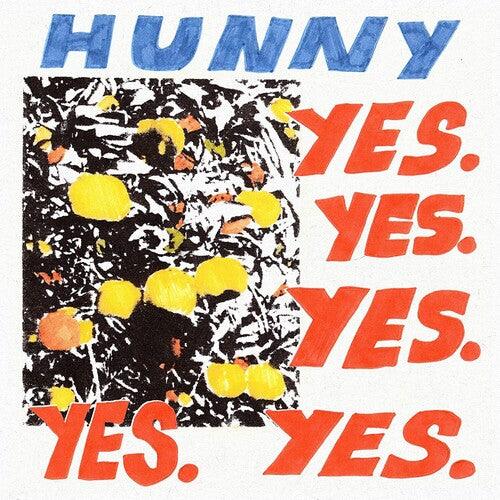 Hunny- Yes. Yes. Yes. Yes. Yes.