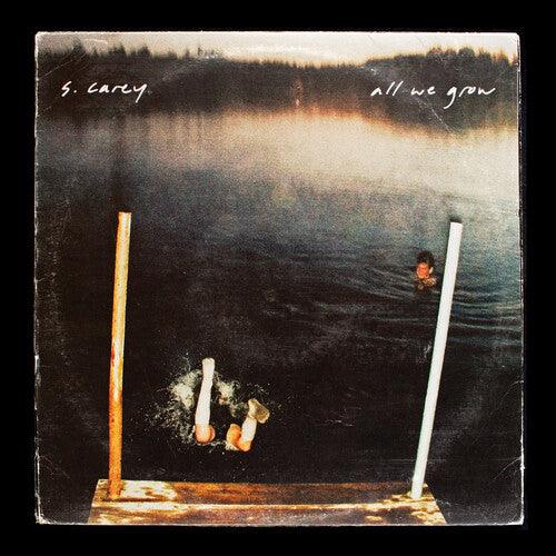 S. Carey- S. Carey 'All We Grow (Ten Year Anniversary Edition)