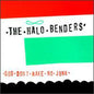 The Halo Benders- God Don't Make No Junk