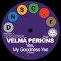 Velma Perkins- Goodness Yes / You Can't Blame Me