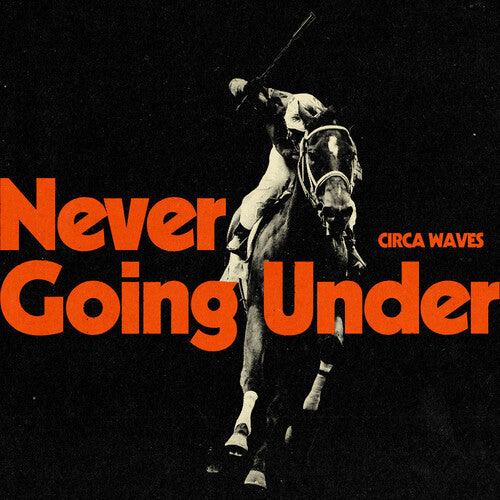 Circa Waves- Never Going Under (Indie Exclusive)