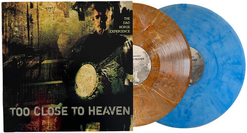 The Dad Horse Experience- Too Close to Heaven