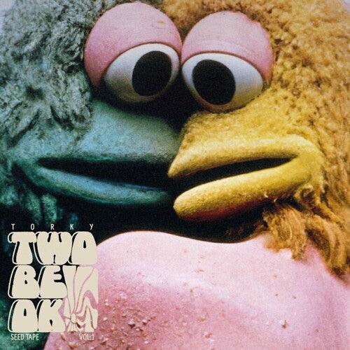 Torky Tork- Two Be Ok (the Seed Tapes V.1)